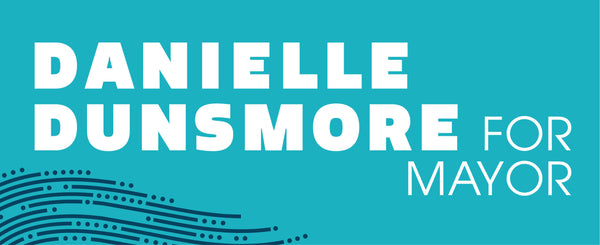 Danielle Dunsmore For Mayor
